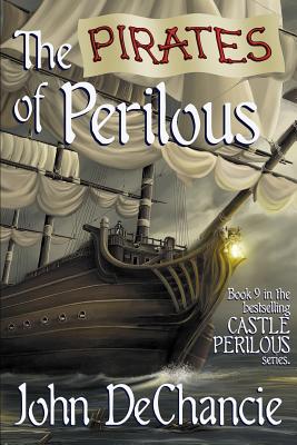 The Pirates of Perilous - John Dechancie