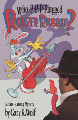 Who P-p-p-plugged Roger Rabbit? - Gary K. Wolf