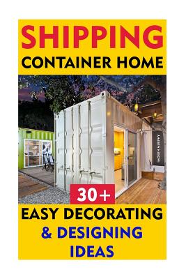 Shipping Container Home: 30+ Easy Decorating & Designing Ideas - Imogen Murphy