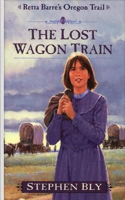 The Lost Wagon Train - Stephen Bly