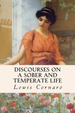 Discourses on a Sober and Temperate Life - Lewis Cornaro