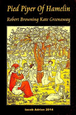 Pied Piper Of Hamelin Robert Browning Kate Greenaway - Iacob Adrian