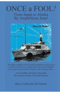 Poza produsului Once a Fool: From Tokyo to Alaska by Amphibious Jeep - Boye De Mente