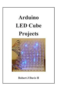 Coperta cărții 'Arduino LED Cube Projects - Robert J. Davis Ii'