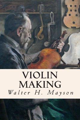 Violin Making - Walter H. Mayson