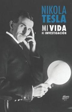 Coperta cărții 'Nikola Tesla: Mi Vida, Mi Investigación - Pedro Jose Barrios Rodriguez'