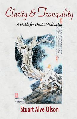 Clarity and Tranquility: A Guide for Daoist Meditation - Patrick D. Gross