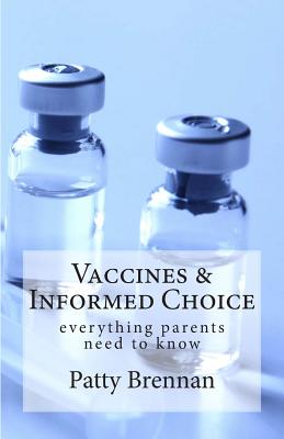 Vaccines and Informed Choice: everything parents need to know - Patty Brennan