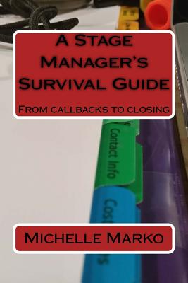 Coperta cărții 'A Stage Manager's Survival Guide: From Callbacks to Closing - Michelle Marko'