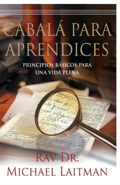 Cabala Para Aprendices: Guía de una persona común para encontrar la felicidad - Michael Laitman
