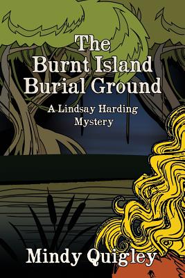 The Burnt Island Burial Ground: A Reverend Lindsay Harding Mystery - Mindy Quigley