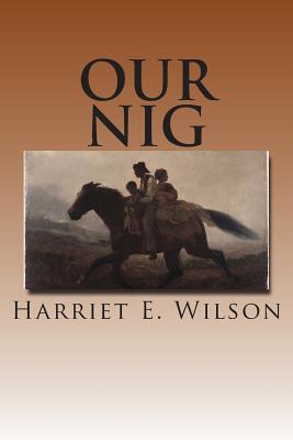 Our Nig - Harriet E. Wilson
