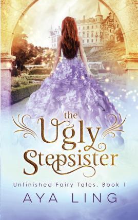 The Ugly Stepsister - Aya Ling