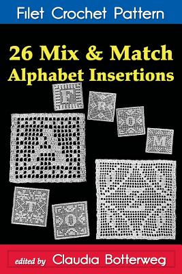 26 Mix & Match Alphabet Insertions Filet Crochet Pattern: Complete Instructions and Chart - Ethel Herrick Stetson