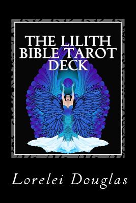 The Lilith Bible Tarot Deck: The Phantom Maid Who Laughs with a Joyful Heart - Those Who Sleep I Awaken - Lorelei Douglas