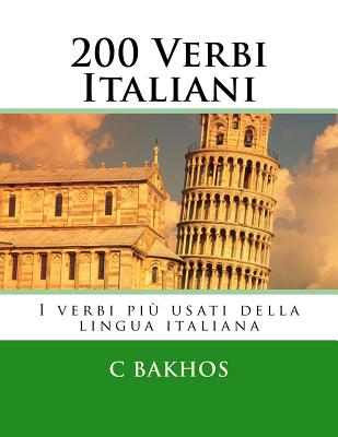 200 Verbi Italiani: I verbi più usati della lingua italiana - C. Bakhos