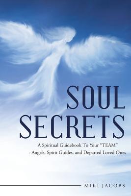 Soul Secrets: A Spiritual Guidebook to Your 