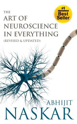 The Art of Neuroscience in Everything - Abhijit Naskar