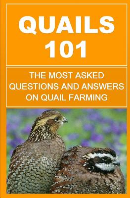Quails 101: The Most Asked Questions And Answers On Quail Farming - Francis Okumu
