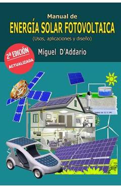 Poza produsului Manual de energ�a solar fotovoltaica: Usos, aplicaciones y dise�o - Miguel D'addario