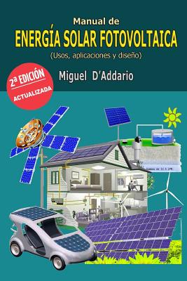 Manual de energ?a solar fotovoltaica: Usos, aplicaciones y dise?o - Miguel D'addario