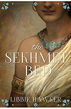 Coperta cărții 'The Sekhmet Bed: The She-King: Book 1 - Libbie Hawker'