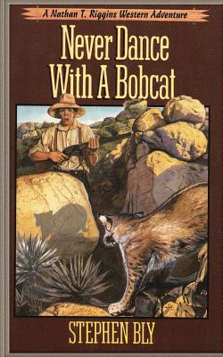 Never Dance With a Bobcat - Stephen Bly