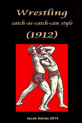 Wrestling catch-as-catch-can style (1912) - Iacob Adrian