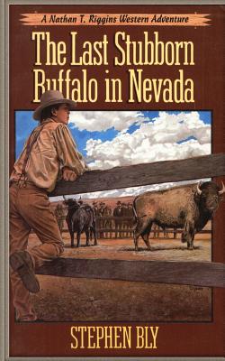 The Last Stubborn Buffalo in Nevada - Stephen Bly