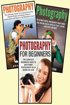 Photography for Beginners: 3 in 1 Masterclass Box Set: Book 1: Photography for Beginners + Book 2: Photography Hacks + Book 3: Photography - Devon Terisin