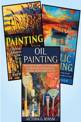 Painting: 3 in 1 Masterclass Box Set: Book 1: Painting + Book 2: Acrylic Painting + Book 3: Oil Painting - Dawn Underwood