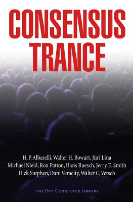 Consensus Trance - Walter H. Bowart