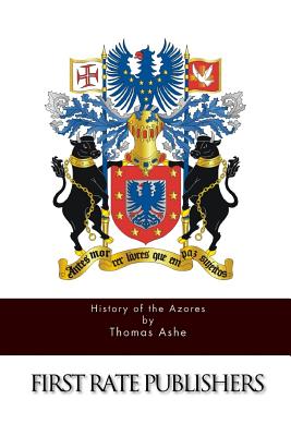History of the Azores - Thomas Ashe