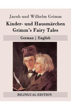Coperta cărții 'Kinder- und Hausmärchen / Grimm's Fairy Tales: German - English - Jacob Grimm'