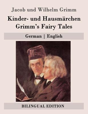 Coperta cărții 'Kinder- und Hausmärchen / Grimm's Fairy Tales: German - English - Jacob Grimm'