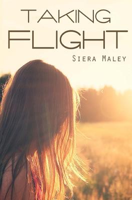 Taking Flight - Siera Maley