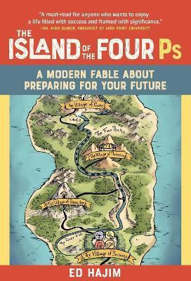 The Island of the Four PS: A Modern Fable about Preparing for Your Future - Ed Hajim