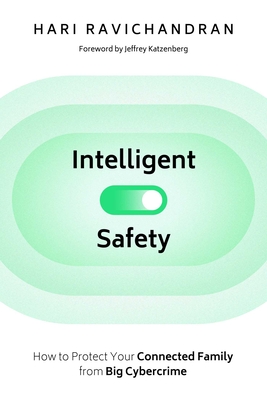 Intelligent Safety: How to Protect Your Connected Family from Big Cybercrime - Hari Ravichandran