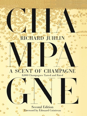 A Scent of Champagne: 8,000 Champagnes Tasted and Rated - Richard Juhlin