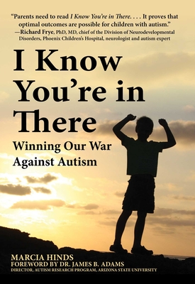 I Know You're in There: Winning Our War Against Autism - Marcia Hinds