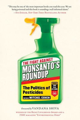The Fight Against Monsanto's Roundup: The Politics of Pesticides - Mitchel Cohen