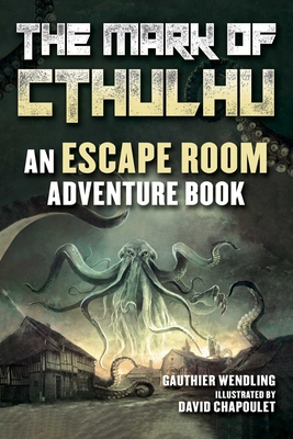 The Mark of Cthulhu: An Escape Room Adventure Book - Gauthier Wendling