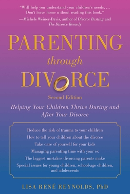 Coperta cărții 'Parenting Through Divorce: Helping Your Children Thrive During and After the Split - Lisa René Reynolds'