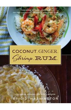 Coperta cărții 'Coconut. Ginger. Shrimp. Rum.: Caribbean Flavors for Every Season - Brigid Washington'
