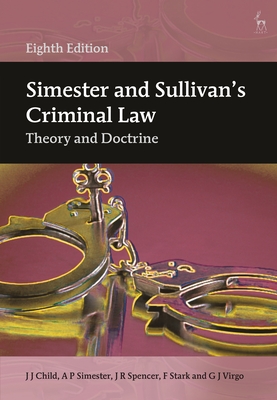 Simester and Sullivan's Criminal Law: Theory and Doctrine - J. J. Child