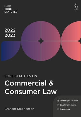 Core Statutes on Commercial & Consumer Law 2022-23 - Graham Stephenson