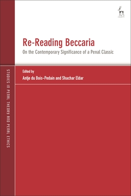 Re-Reading Beccaria: On the Contemporary Significance of a Penal Classic - Antje Du Bois Pedain