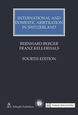 International and Domestic Arbitration in Switzerland - Bernhard Berger