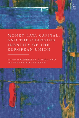 Money Law, Capital, and the Changing Identity of the European Union - Gabriella Gimigliano