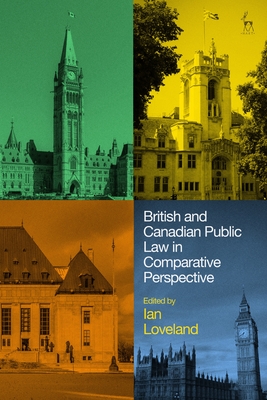 British and Canadian Public Law in Comparative Perspective - Ian Loveland